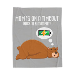 Mom Is On A Timeout Inspirational Velveteen Plush Blanket - Cozy Gift for Friends, Home Decor, Spiritual Comfort, Encouragement, Warmth - Saldersoncloutier