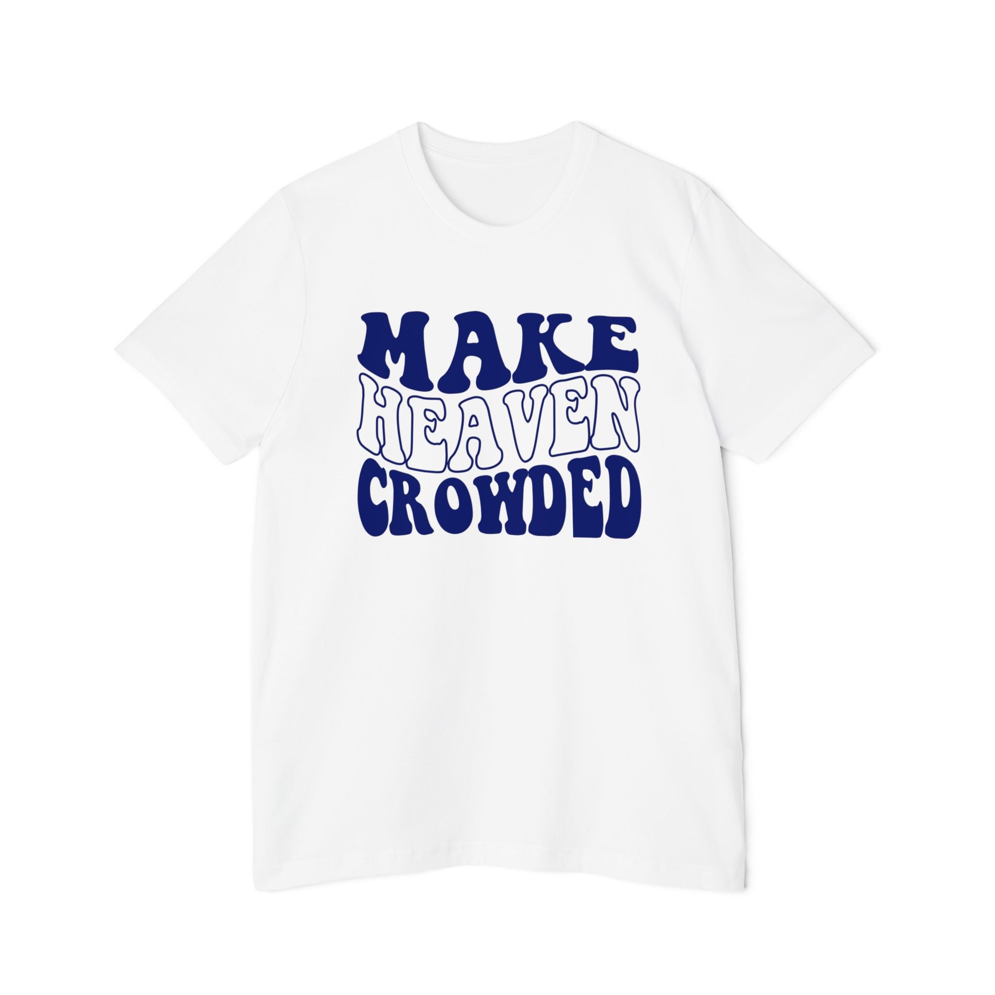 Make Heaven Crowded T-Shirt | USA-Made Unisex Tee, Casual Wear, Gift for Friends, Summer Outfit, Inspirational Apparel - Saldersoncloutier