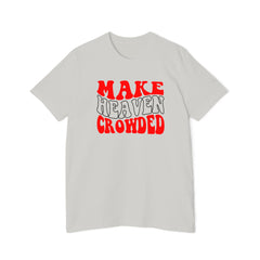 Make Heaven Crowded T-Shirt, Fun Graphic Tee, Unisex Shirt, Everyday Wear, Religious Gift, Casual Fashion - Saldersoncloutier