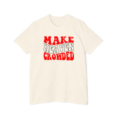 Make Heaven Crowded T-Shirt, Fun Graphic Tee, Unisex Shirt, Everyday Wear, Religious Gift, Casual Fashion - Saldersoncloutier