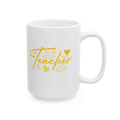 Teacher Ceramic Mug | Gift for Educators | Coffee Cup | Teacher Appreciation | Personalized Teacher Gift | 11oz, 15oz - Saldersoncloutier