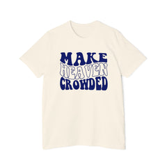 Make Heaven Crowded T-Shirt | USA-Made Unisex Tee, Casual Wear, Gift for Friends, Summer Outfit, Inspirational Apparel - Saldersoncloutier