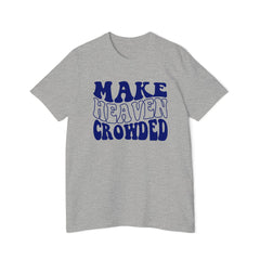 Make Heaven Crowded T-Shirt | USA-Made Unisex Tee, Casual Wear, Gift for Friends, Summer Outfit, Inspirational Apparel - Saldersoncloutier