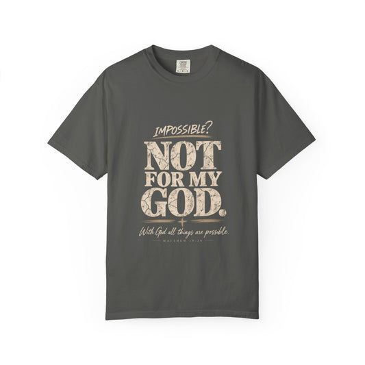 Impossible? Not For My God Christian T-Shirt | Matthew 19:26 Faith Shirt | Comfort Colors® 1717 - Saldersoncloutier