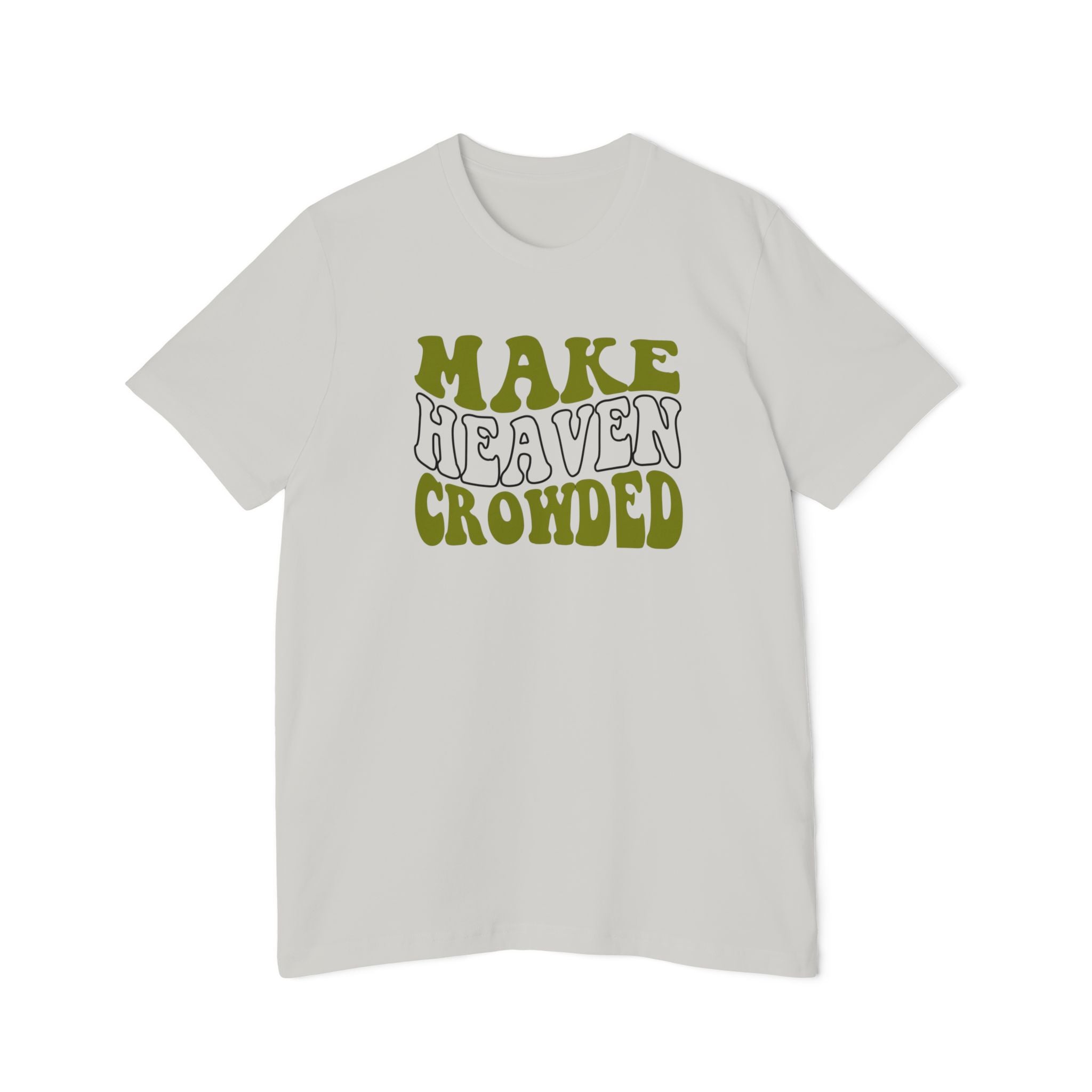 Make Heaven Crowded T-Shirt | USA-Made Unisex Tee, Casual Wear, Gift for Friends, Summer Outfit, Inspirational Apparel - Saldersoncloutier