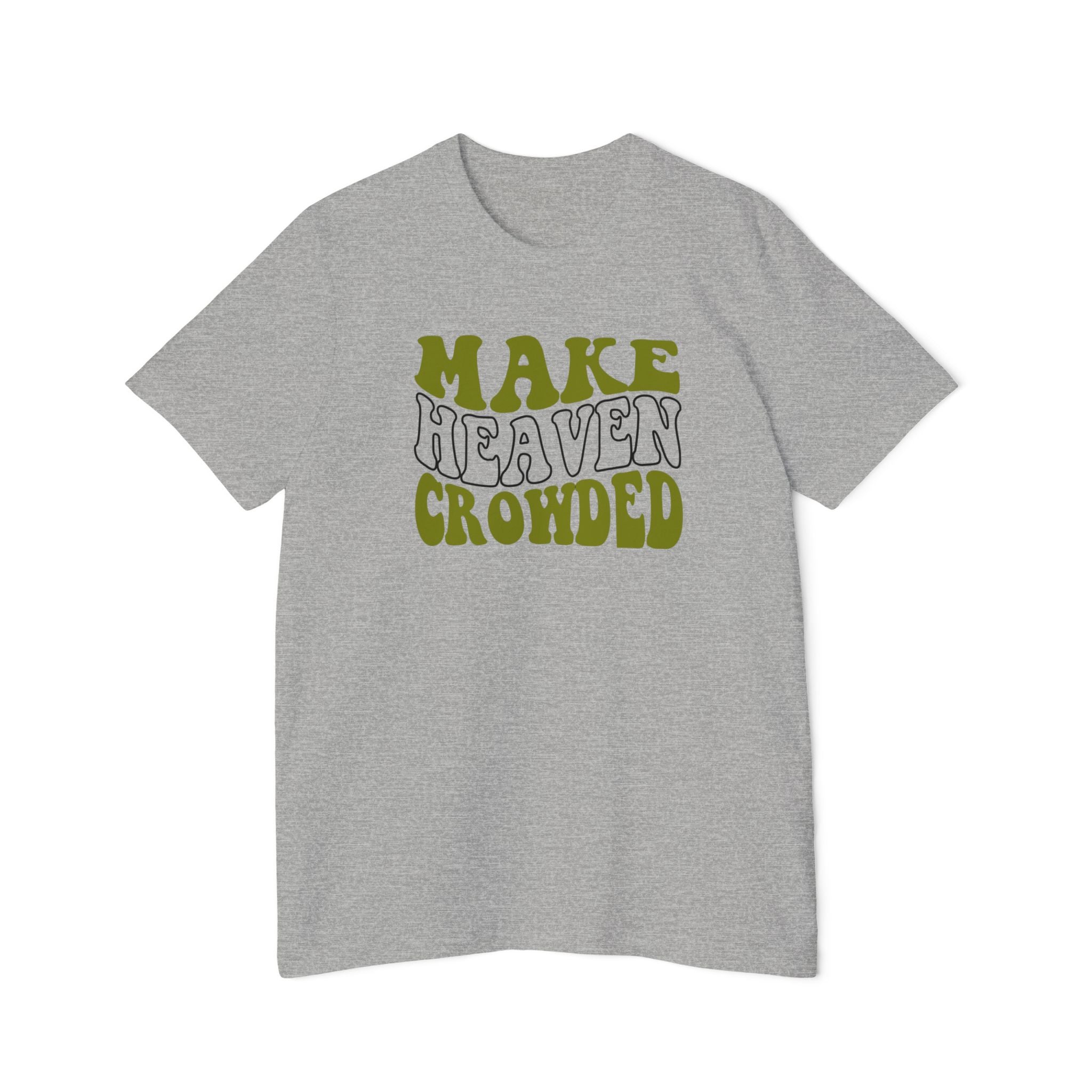 Make Heaven Crowded T-Shirt | USA-Made Unisex Tee, Casual Wear, Gift for Friends, Summer Outfit, Inspirational Apparel - Saldersoncloutier