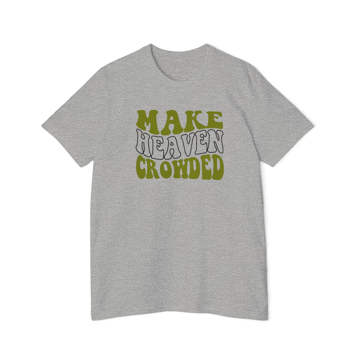 Make Heaven Crowded T-Shirt | USA-Made Unisex Tee, Casual Wear, Gift for Friends, Summer Outfit, Inspirational Apparel - Saldersoncloutier
