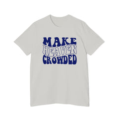 Make Heaven Crowded T-Shirt | USA-Made Unisex Tee, Casual Wear, Gift for Friends, Summer Outfit, Inspirational Apparel - Saldersoncloutier
