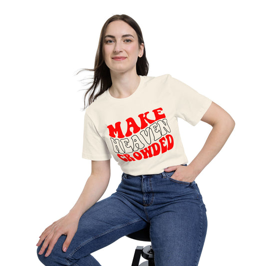 Make Heaven Crowded T-Shirt, Fun Graphic Tee, Unisex Shirt, Everyday Wear, Religious Gift, Casual Fashion - Saldersoncloutier