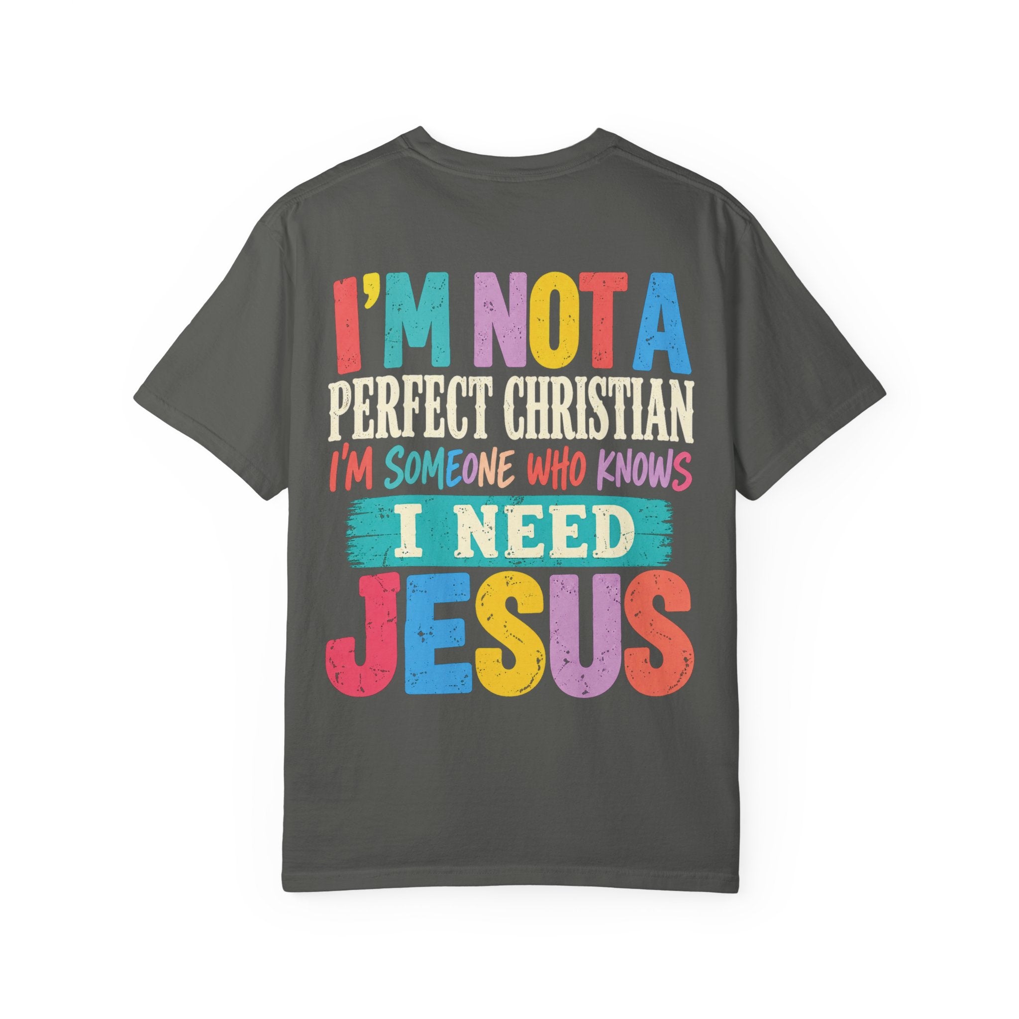 I'm Not A perfect Christian I'm Someone Who Knows I Need Jesus T‑Shirt - Saldersoncloutier