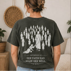 Her Faith Has Made Her Well — Christian Scripture Graphic T-Shirt - Saldersoncloutier