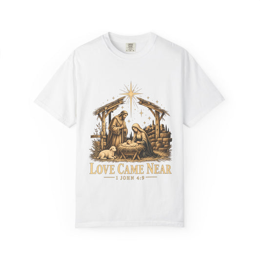 Love Came Near Nativity Christmas T-Shirt