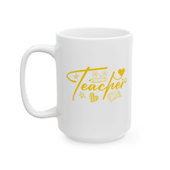 Teacher Ceramic Mug | Gift for Educators | Coffee Cup | Teacher Appreciation | Personalized Teacher Gift | 11oz, 15oz - Saldersoncloutier