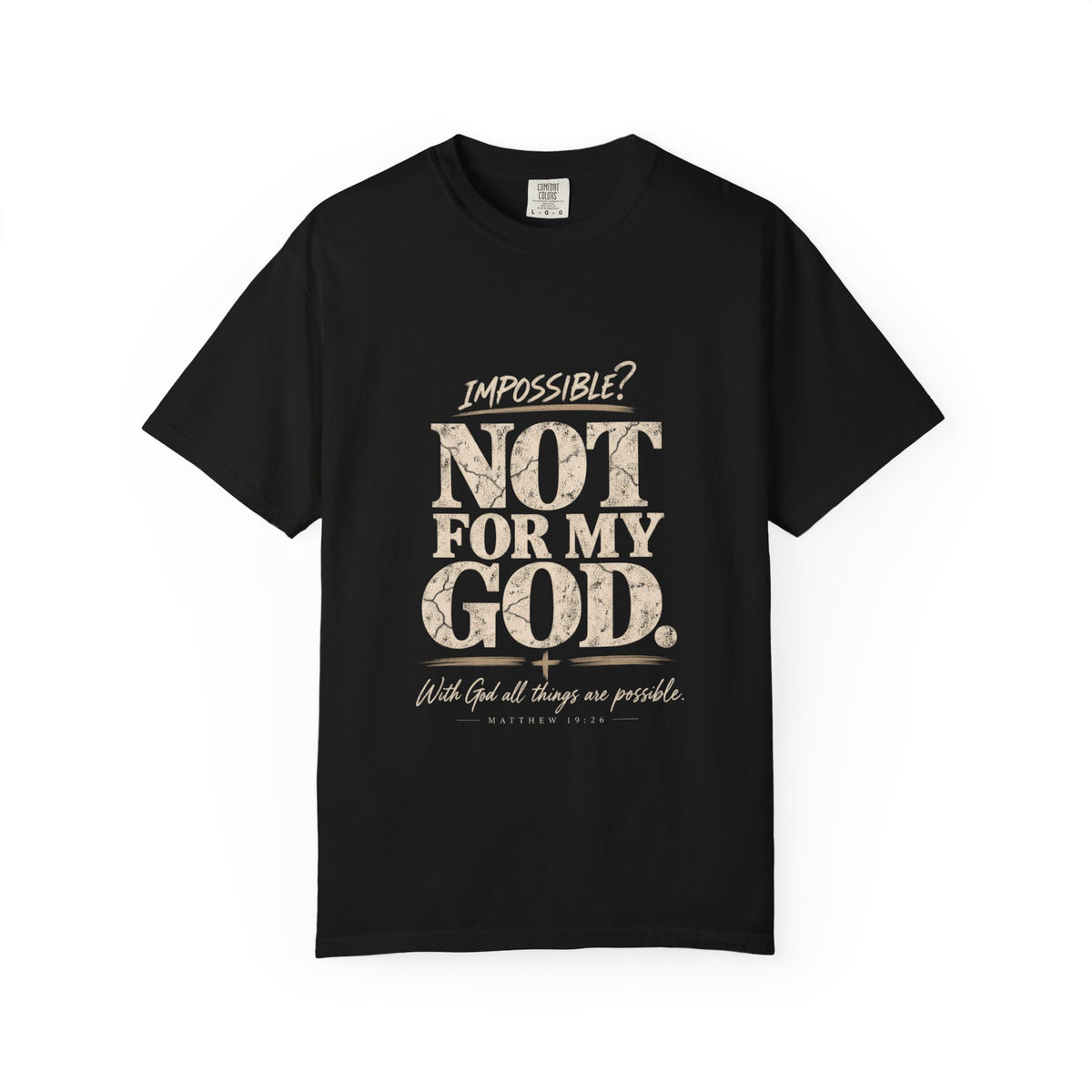 Impossible? Not For My God Christian T-Shirt | Matthew 19:26 Faith Shirt | Comfort Colors® 1717 - Saldersoncloutier