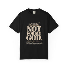 Impossible? Not For My God Christian T-Shirt | Matthew 19:26 Faith Shirt | Comfort Colors® 1717 - Saldersoncloutier