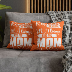Always Need You Mom Pillowcase