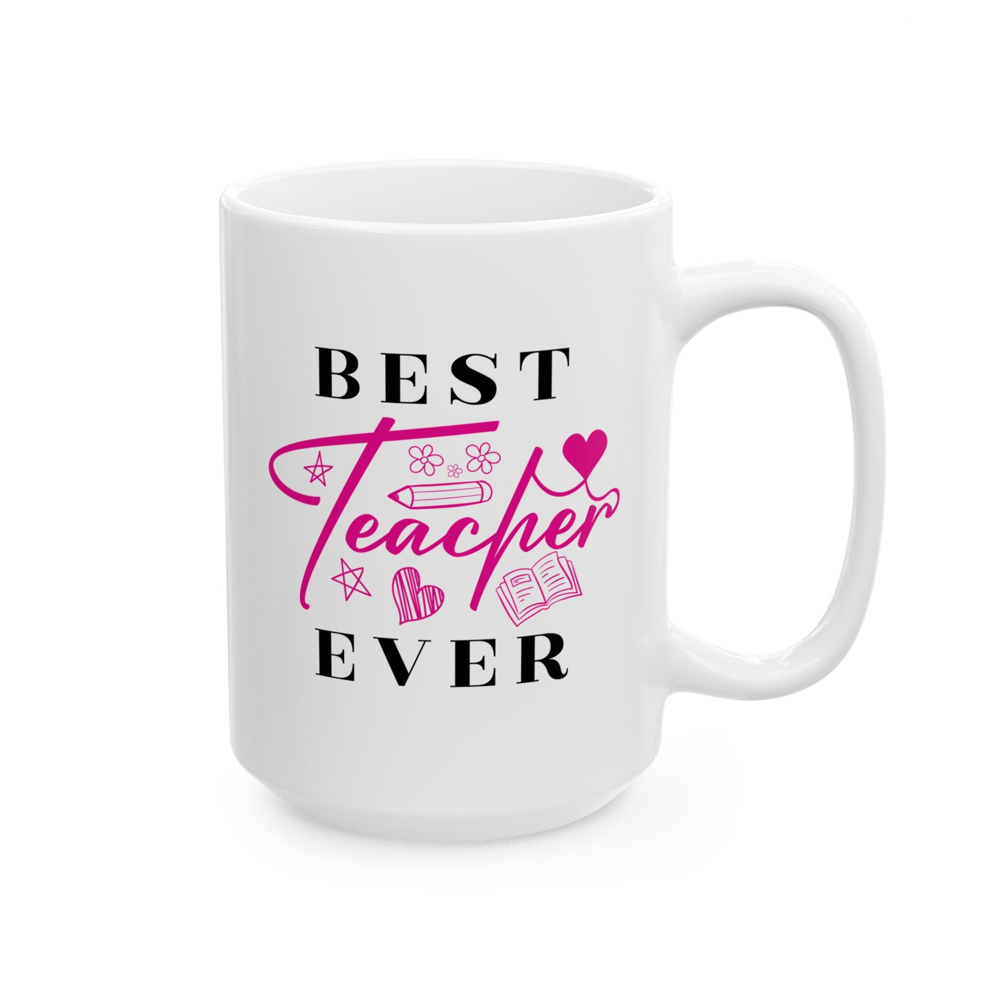 Best Teacher Ever Ceramic Mug | Gift for Educators | Coffee Cup | Teacher Appreciation | Personalized Teacher Gift | 11oz, 15oz - Saldersoncloutier