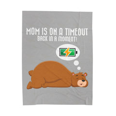 Mom Is On A Timeout Inspirational Velveteen Plush Blanket - Cozy Gift for Friends, Home Decor, Spiritual Comfort, Encouragement, Warmth - Saldersoncloutier