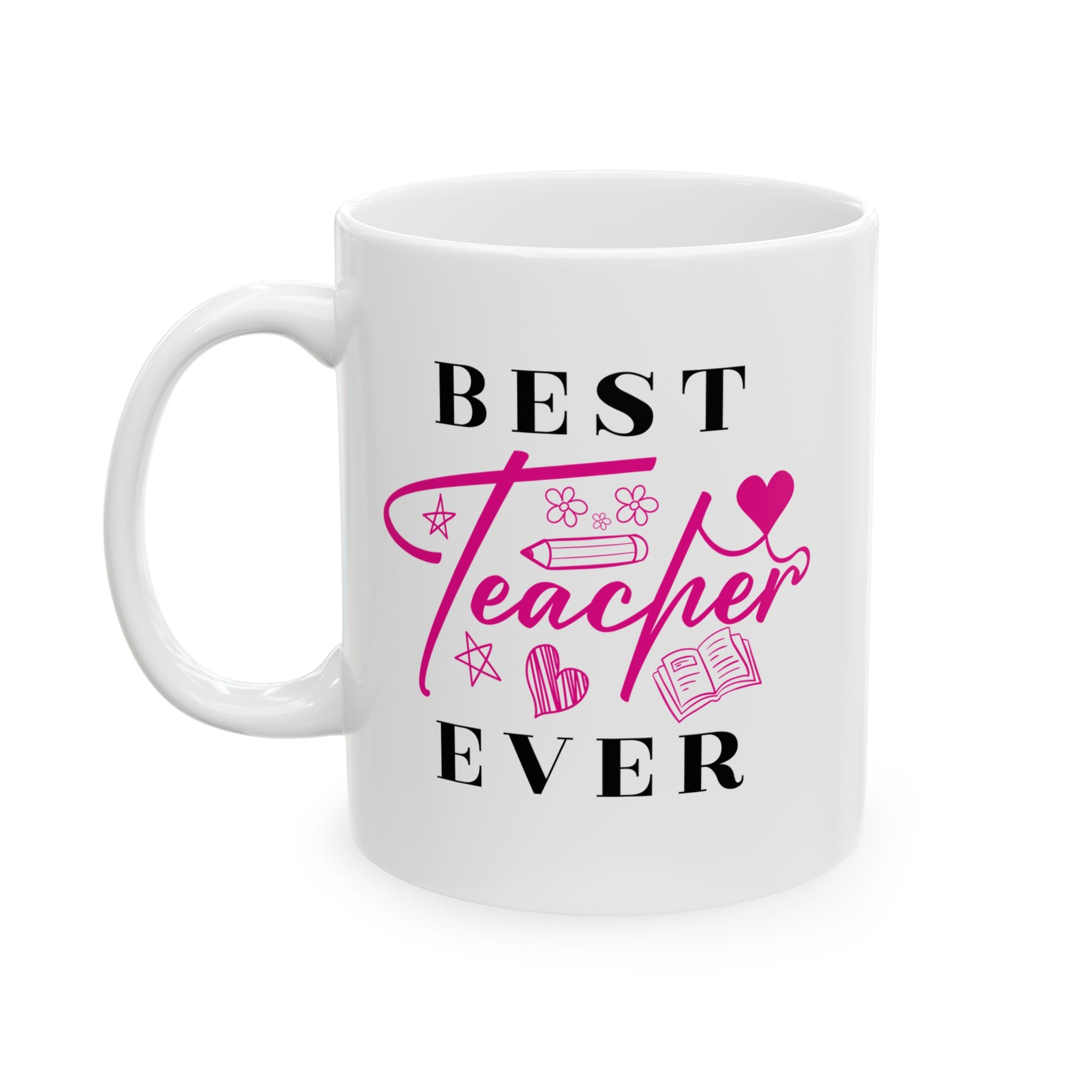 Best Teacher Ever Ceramic Mug | Gift for Educators | Coffee Cup | Teacher Appreciation | Personalized Teacher Gift | 11oz, 15oz - Saldersoncloutier
