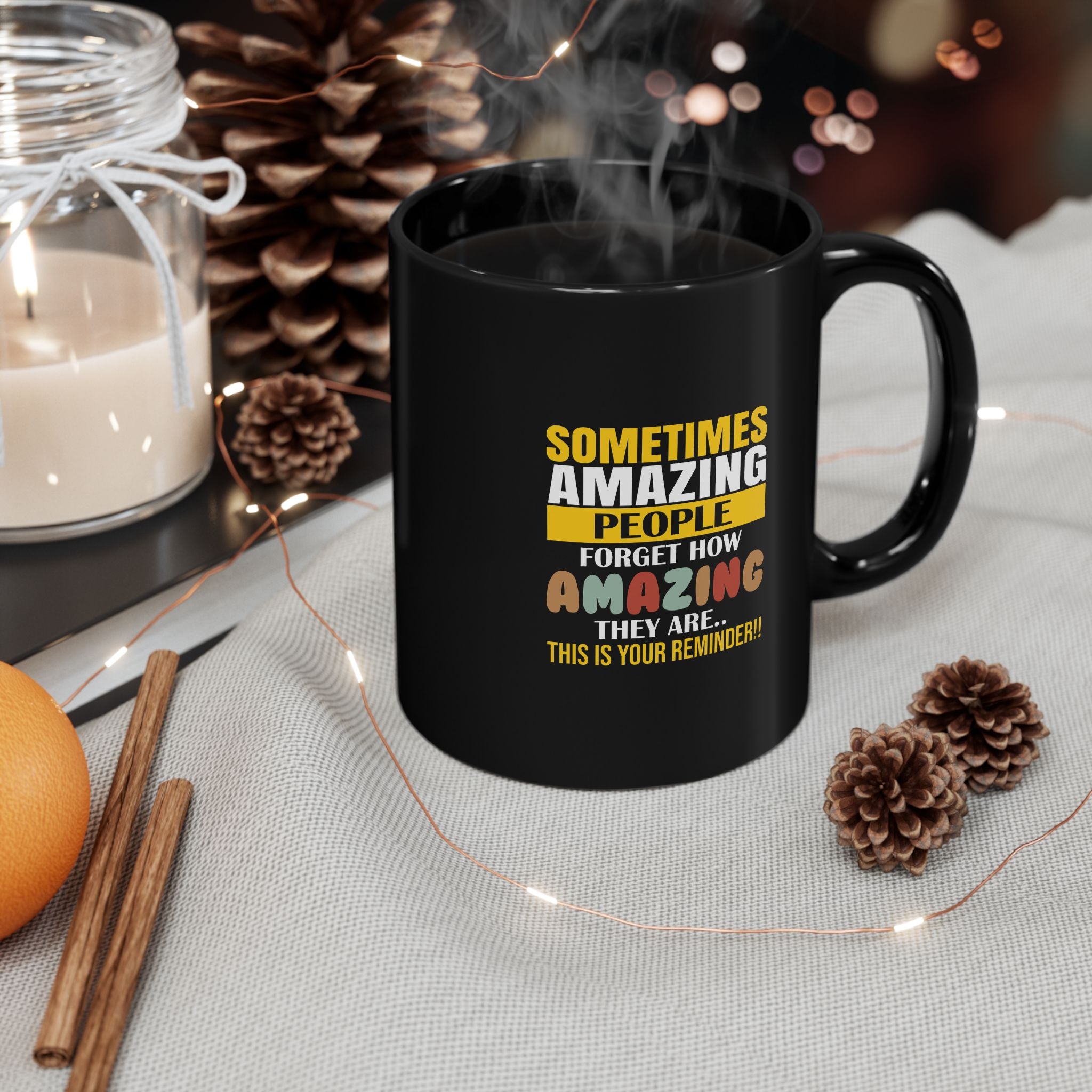 Inspirational Black Mug - Perfect Reminder for Amazing People, Gift for Friends, Office Coffee Cup, Motivational Drinkware - Saldersoncloutier