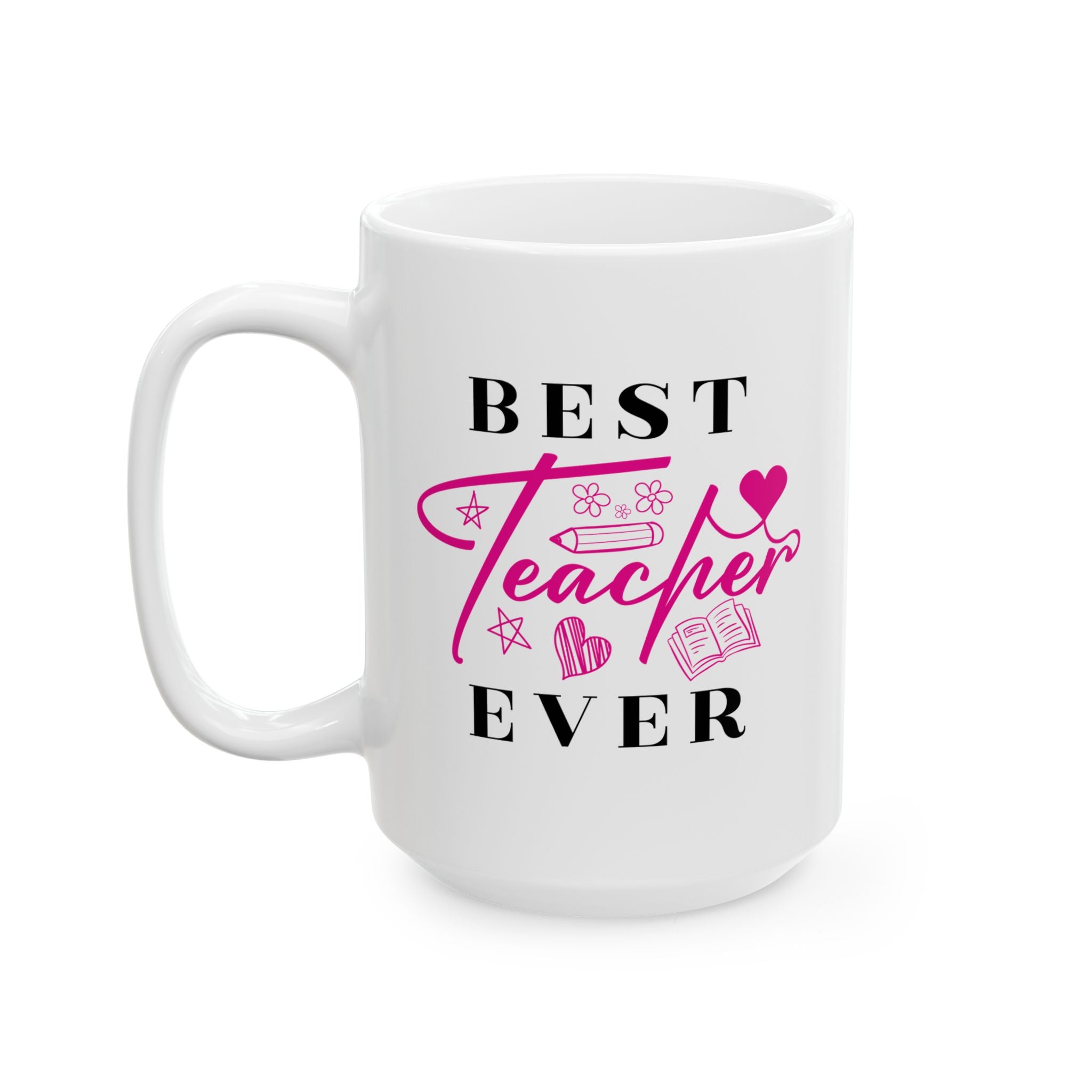 Best Teacher Ever Ceramic Mug | Gift for Educators | Coffee Cup | Teacher Appreciation | Personalized Teacher Gift | 11oz, 15oz - Saldersoncloutier