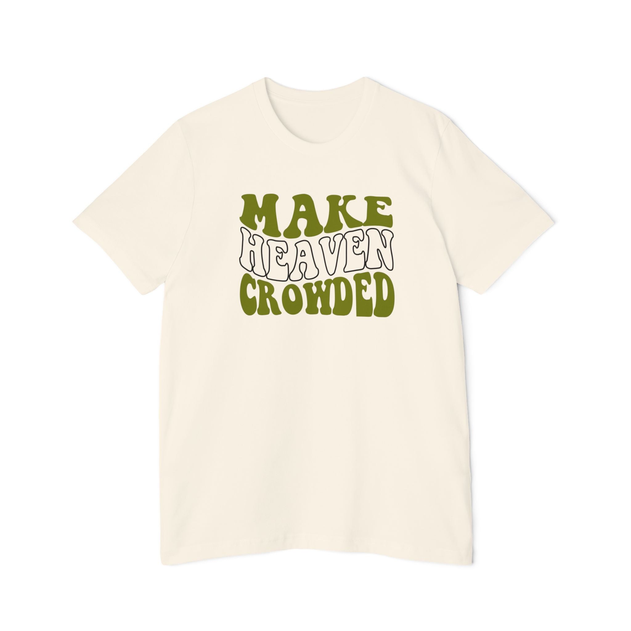 Make Heaven Crowded T-Shirt | USA-Made Unisex Tee, Casual Wear, Gift for Friends, Summer Outfit, Inspirational Apparel - Saldersoncloutier