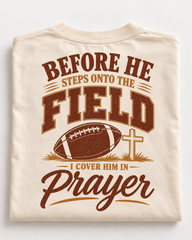 "Before He Steps Onto the Field I Cover Him in Prayer" Christian Football Mom Dad  Tee T-shirt - Saldersoncloutier