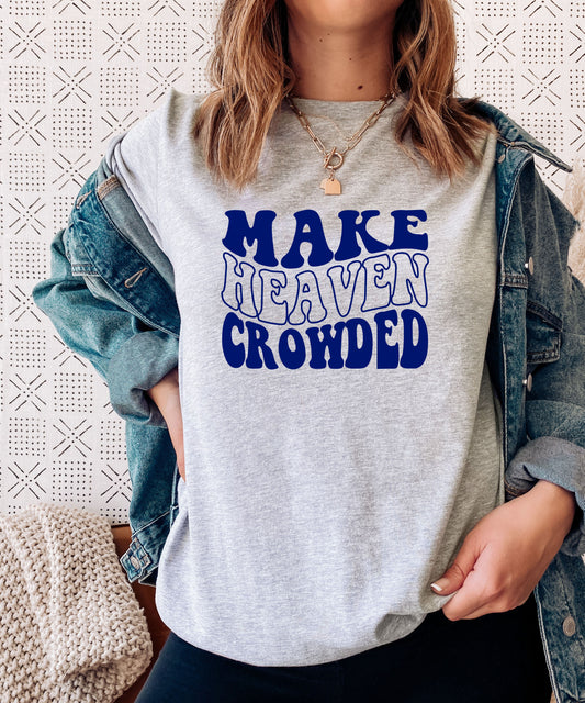 Make Heaven Crowded T-Shirt | USA-Made Unisex Tee, Casual Wear, Gift for Friends, Summer Outfit, Inspirational Apparel - Saldersoncloutier